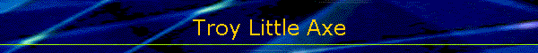 Troy Little Axe